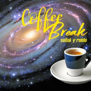 Coffe break: Señal y Ruido