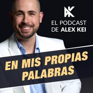 En mis propias palabras - El podcast de Alex Kei