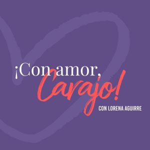 ¡Con amor, carajo! podcast