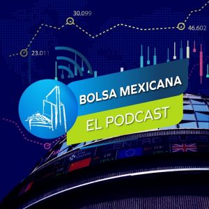 Bolsa Mexicana, el podcast