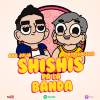 Shishis pa´la banda Podcast