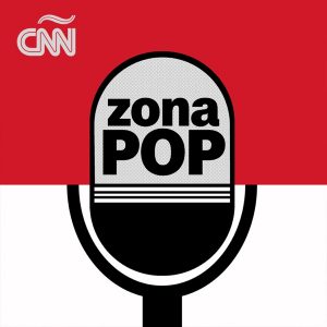 Zona Pop CNN podcast