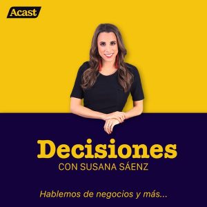 Decisiones con Susana Sáenz podcast