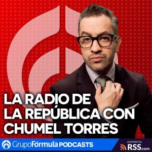 La Radio de la República en Radio Fórmula, con Chumel Torres