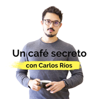 Un cafe secreto con Carlos Rios