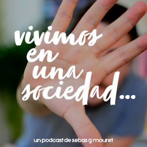 Vivimos en una sociedad... podcast