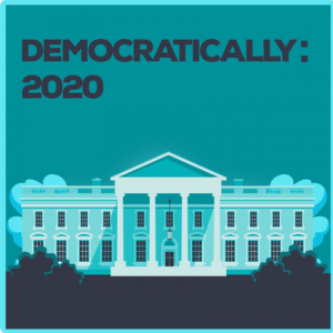 Democratically 2020 podcast
