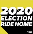 Election Ride Home Podcast