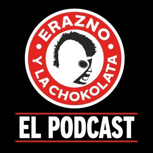 Erazno y La Chokolata El Podcast