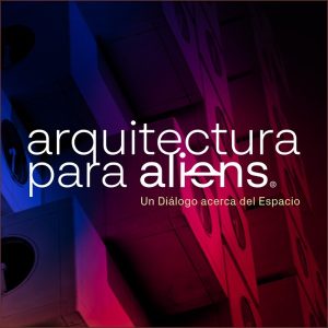 Arquitectura para Aliens - PODCAST