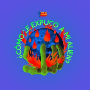 ¿Cómo le explico a mi alien? podcast