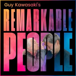 Guy Kawasaki's Remarkable People