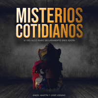 Misterios Cotidianos con Ángel Martín y José Lozan podcast