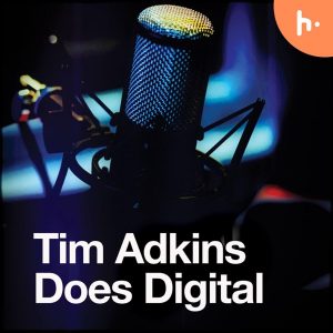 Tim Adkins Does Digital podcast