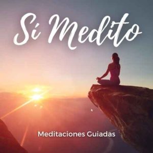 Meditación Guiada | Meditaciones Guiadas | Sí Medito