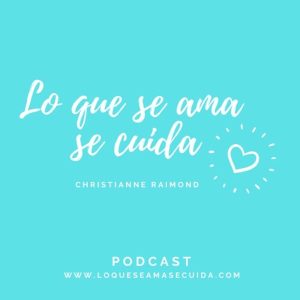 Lo que se ama se cuida Podcast