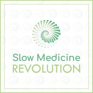 Slow Medicine Revolution podcast