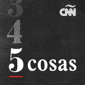 CNN 5 Cosas podcast