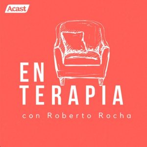 En terapia con Roberto Rocha podcast