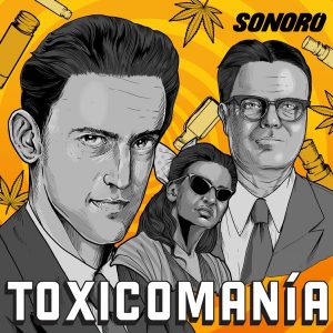 Toxicomanía: El Experimento Mexicano podcast