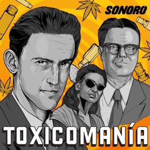 Toxicomanía: El Experimento Mexicano podcast