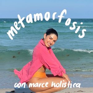 Metamorfosis con Marce Holística podcast