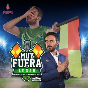 Muy fuera de lugar con Werevertumorro podcast