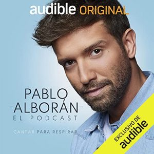 Pablo Alborán: cantar para respirar podcast