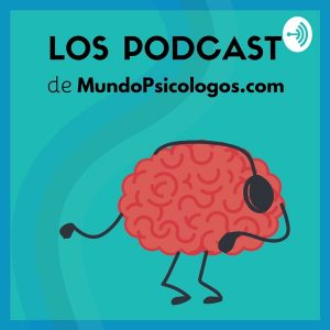 Psicología y Bienestar | El Podcast de MundoPsicologos.com