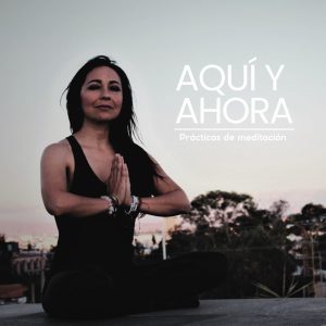 Aquí y Ahora. Prácticas de meditación podcast