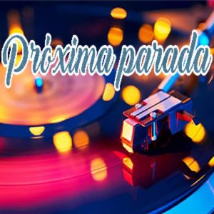 Próxima parada podcast