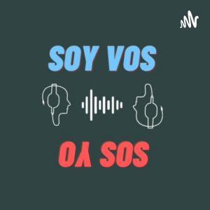 Soy Vos Sos Yo podcast