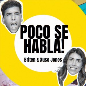 Poco se Habla! Briten y Xuso Jones Podcast