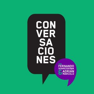 Conversaciones Con Fernando Suarezserna Y Adrián Marcelo