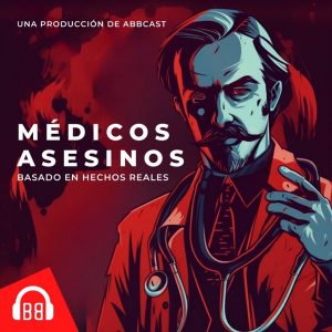 Médicos Asesinos podcast
