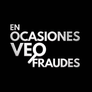 En ocasiones veo fraudes