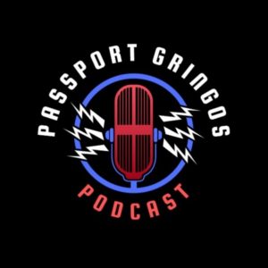 Passport Gringos podcast