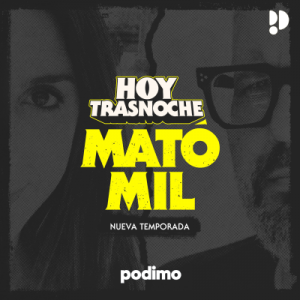 Hoy Trasnoche presenta: Mató Mil podcast