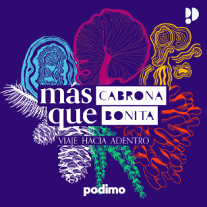 Más Cabrona que Bonita: Viaje hacia adentro podcast