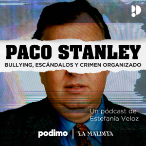 Paco Stanley: bullying, escándalos y crimen organizado podcast