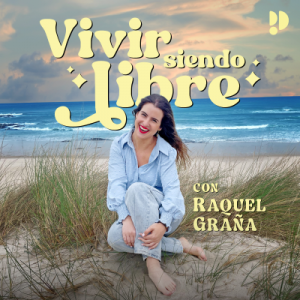 Vivir siendo libre. El podcast