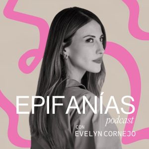 Epifanías con Evelyn Cornejo podcast