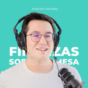 Finanzas Sobre la Mesa podcast