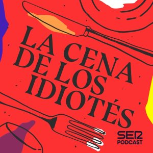 La cena de los idiotés podcast