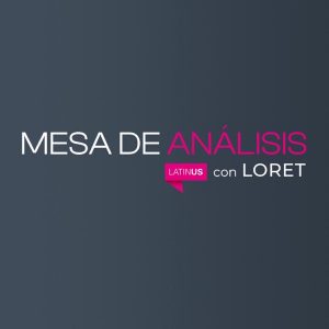 Mesa de Análisis con Loret podcast