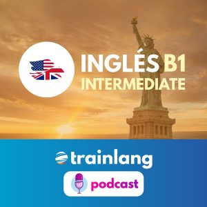 Aprende inglés con Trainlang | Nivel B1 Intermediate podcast