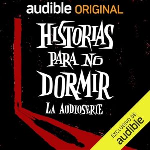 Historias para no dormir: La audioserie podcast