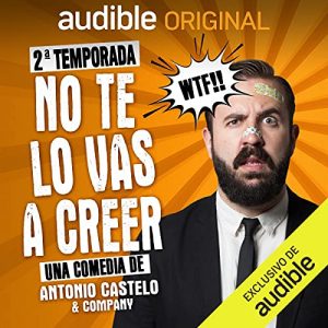 No te lo vas a creer II podcast