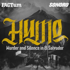 HUMO: Murder and Silence in El Salvador podcast