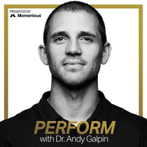 Perform with Dr. Andy Galpin podcast